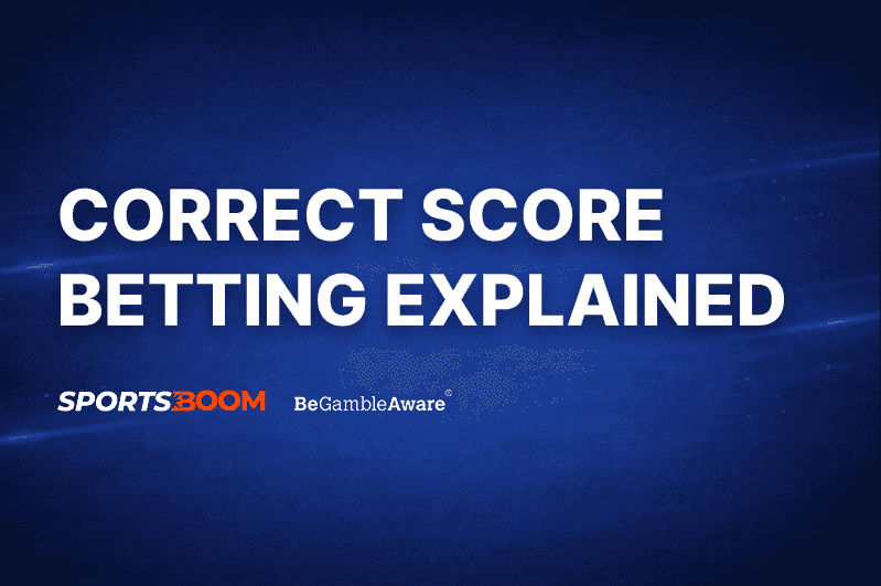Correct Score Betting Explained