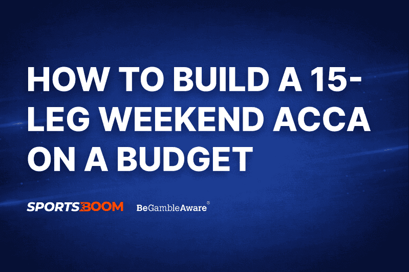 How to Build a 15-Leg Weekend Acca 