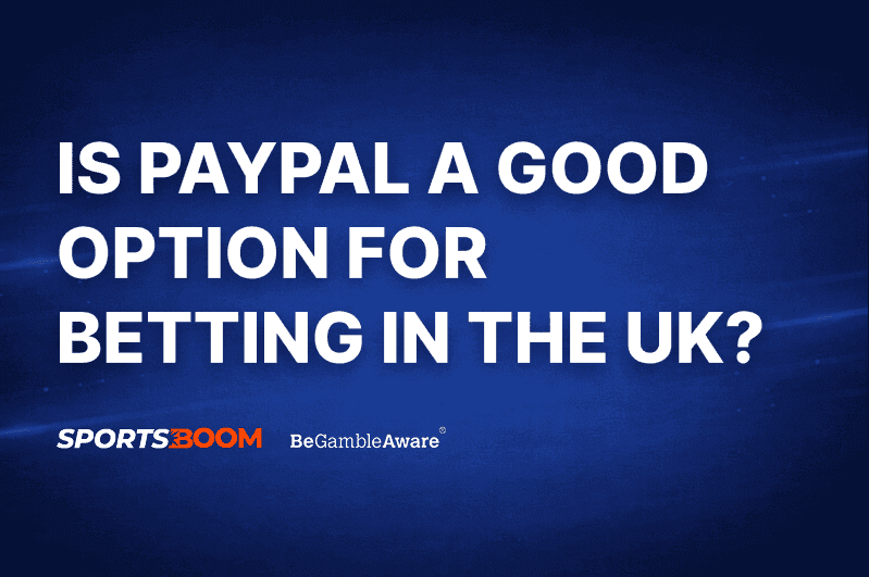 Is PayPal a Good Option for Betting in the UK