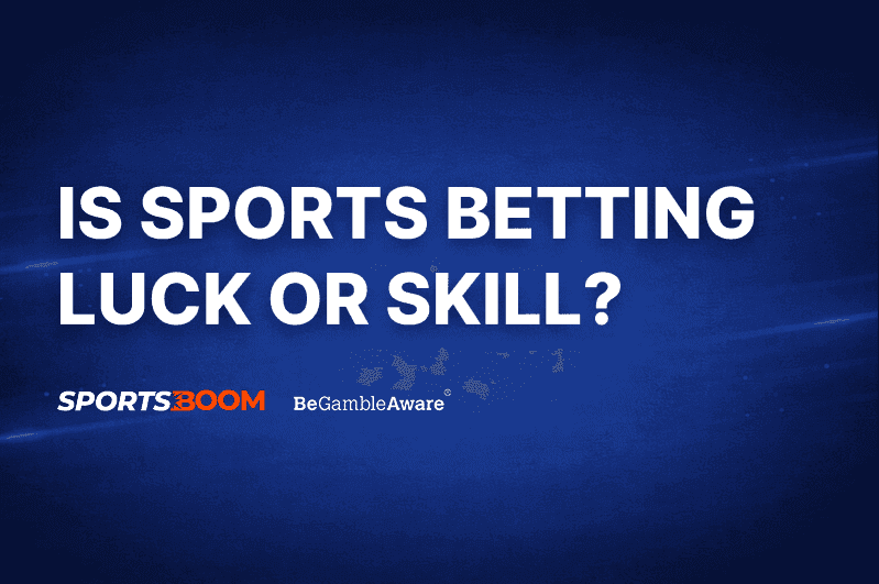 Is Sports Betting Luck or Skill.