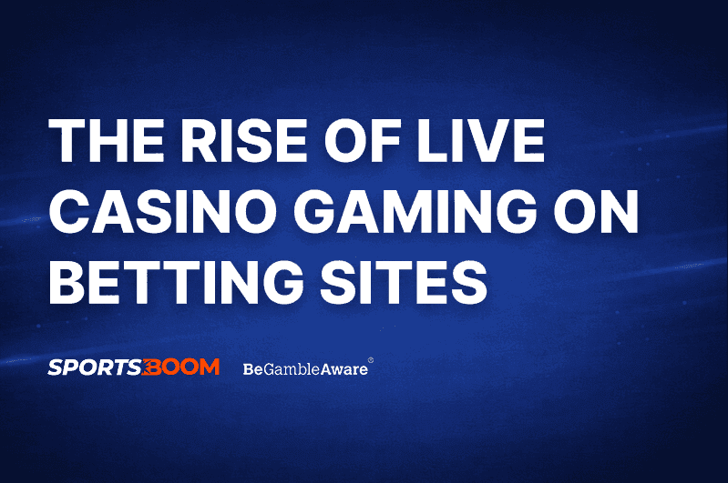 The Rise of Live Casino Gaming on Betting Sites