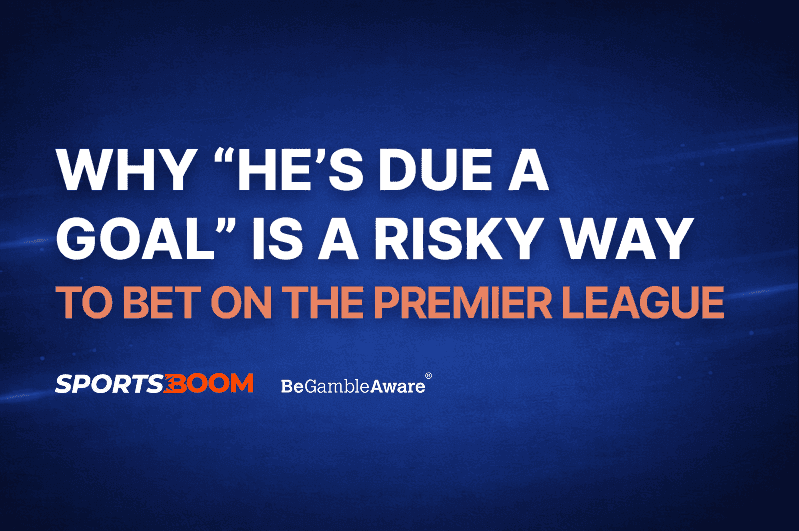 Why “He’s Due a Goal” Is a Risky Way 