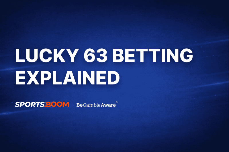 Lucky 63 Betting Explained