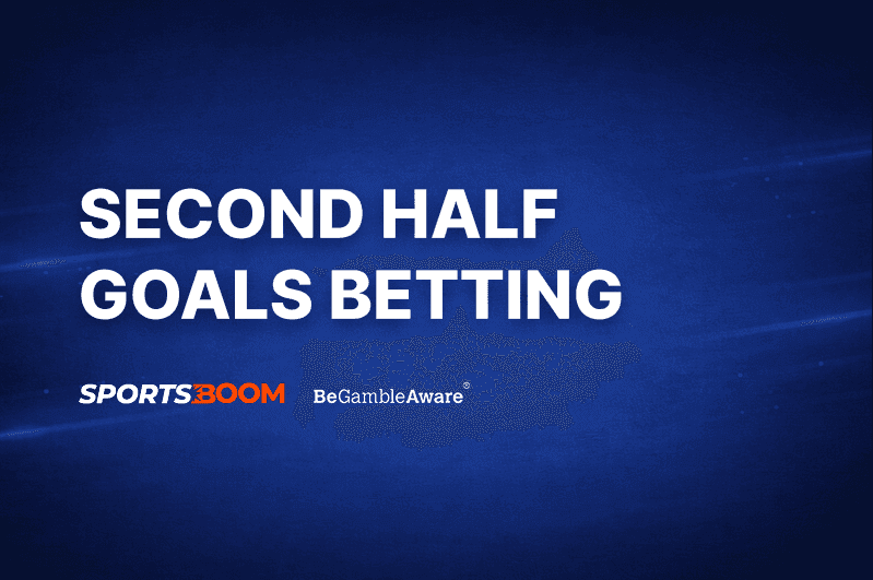 Second Half Goals Betting Explained
