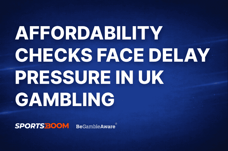 Affordability Checks Face Delay Pressure in UK Gambling