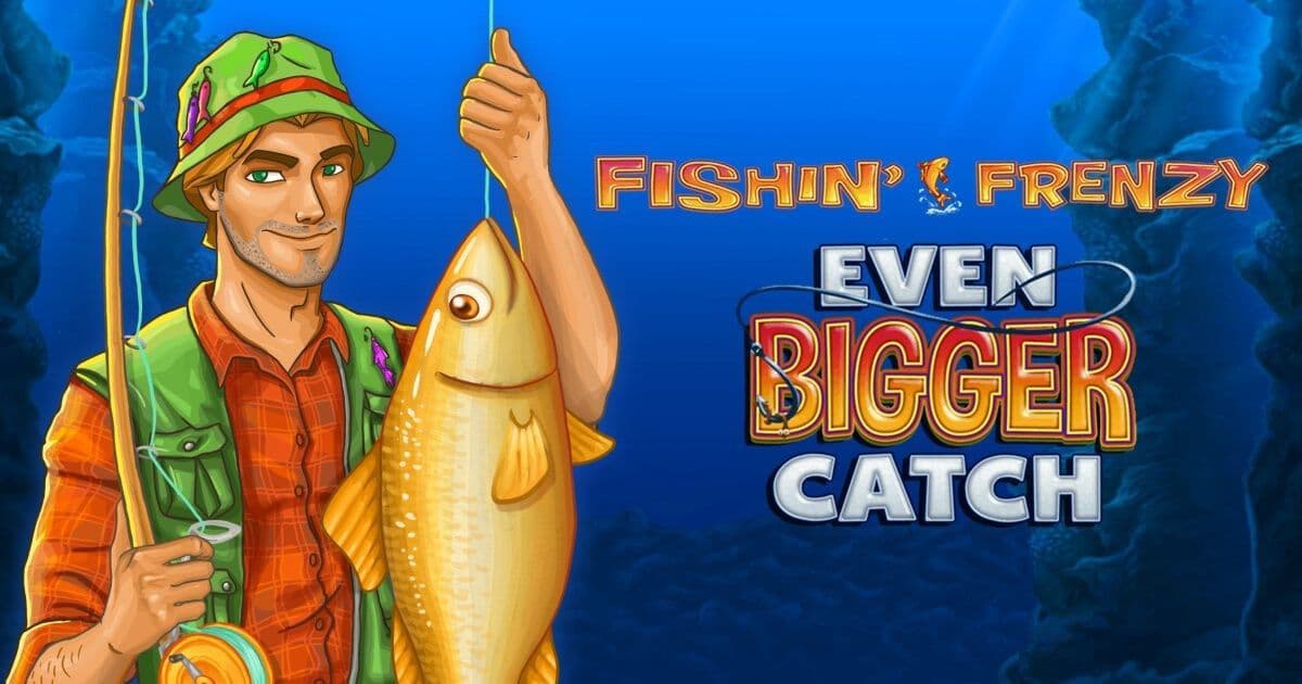 Fishin’ Frenzy Even Bigger Catch Slot Review