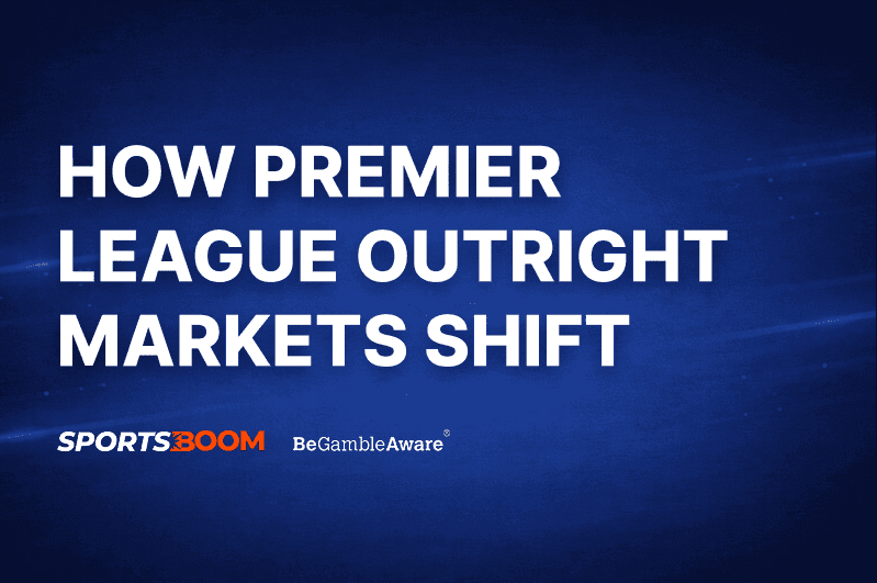 How Premier League Outright Markets Shift