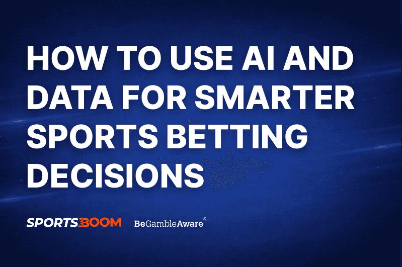 How to Use AI and Data for Smarter Sports Betting Decisions