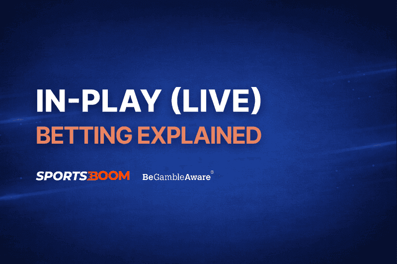In-Play Betting Explained
