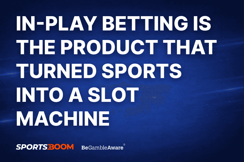 In-play betting is the product that turned sports into a slot machine