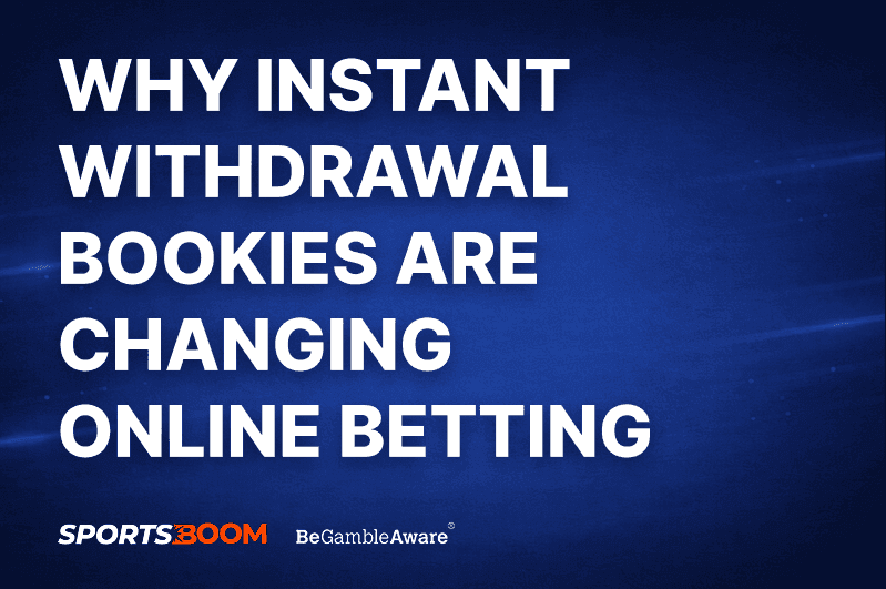 Why Instant Withdrawal Bookies Are Changing Online Betting